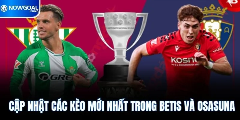 Cập nhật các kèo mới nhất trong betis và osasuna