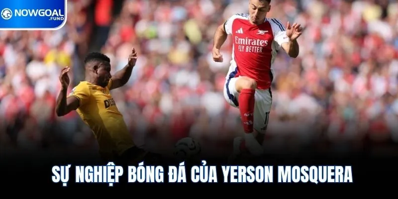 Yerson Mosquera - Trung Vệ Triển Vọng Của Bóng Đá Colombia 4 Sự nghiệp bóng đá của Yerson Mosquera