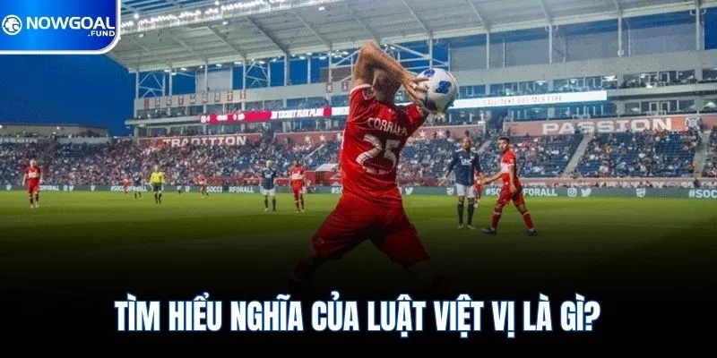 Tìm hiểu nghĩa của luật việt vị là gì?