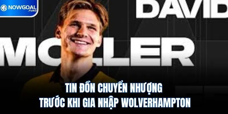 David Moller Wolfe | Ngôi Sao Trẻ Sáng Giá Của Bóng Đá Na Uy 4 Tin đồn chuyển nhượng trước khi gia nhập Wolverhampton