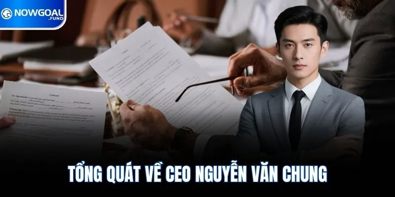 Tổng quát về CEO Nguyễn Văn Chung